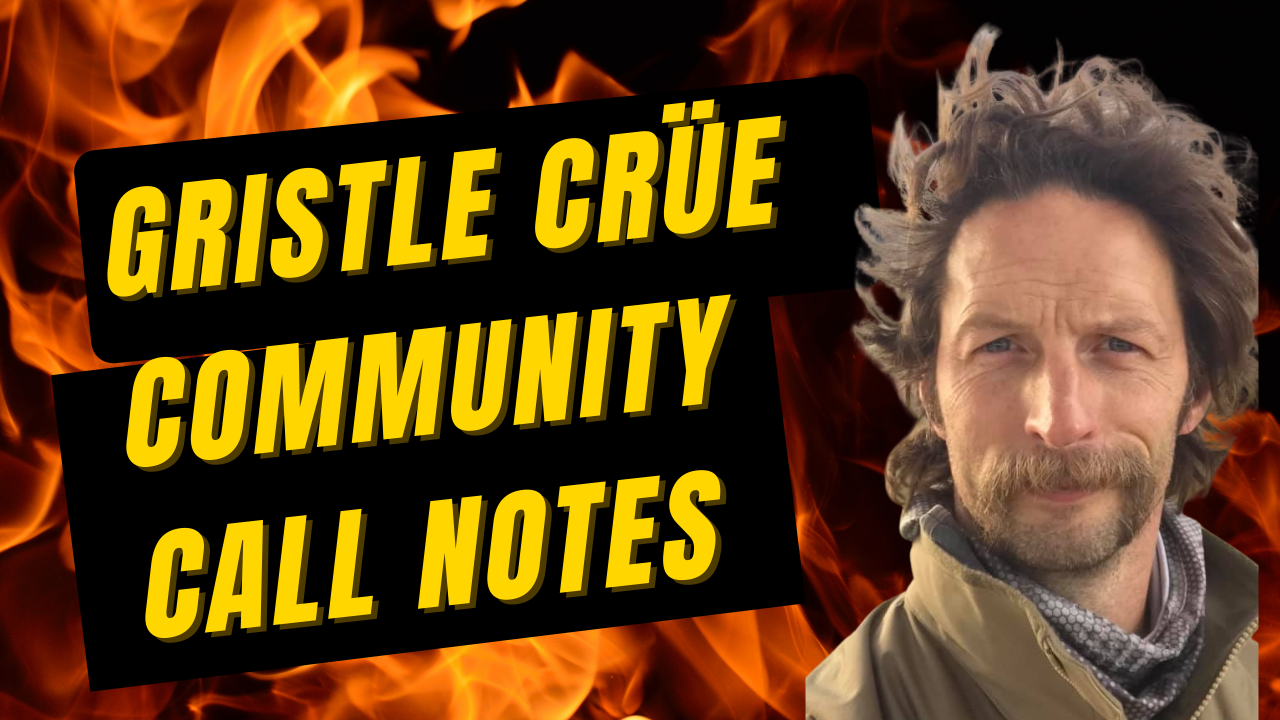Gristle Crue Community Call Notes