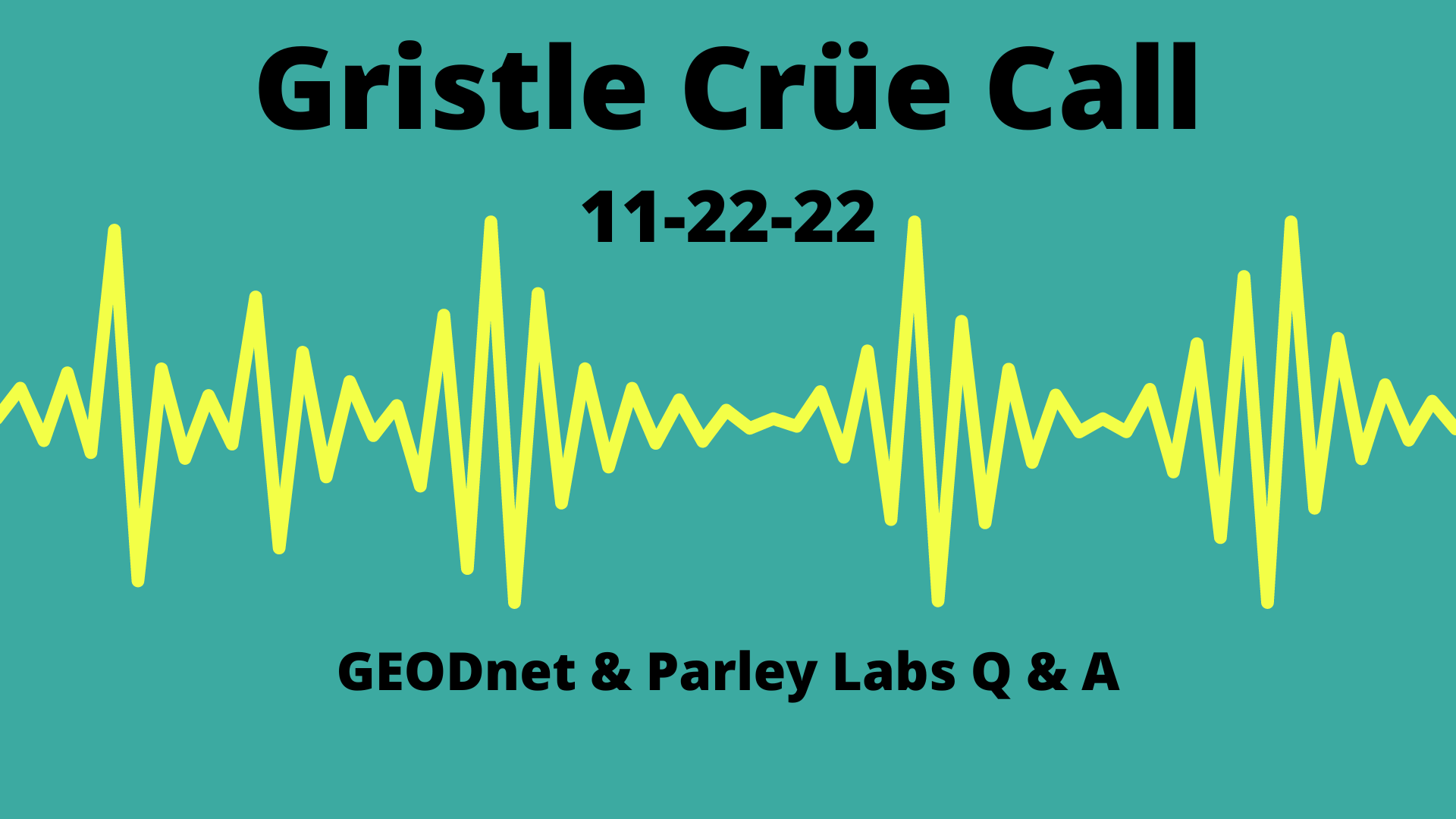 Gristle Crüe Call — GEODnet & Parley Labs Q + A