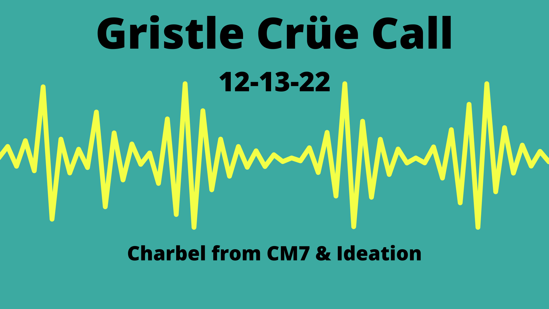 Gristle Crüe Call — Charbel from CM7 Group